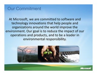 Our Commitment

  At Microsoft, we are committed to software and 
    technology innovations that help people and 
    tec...