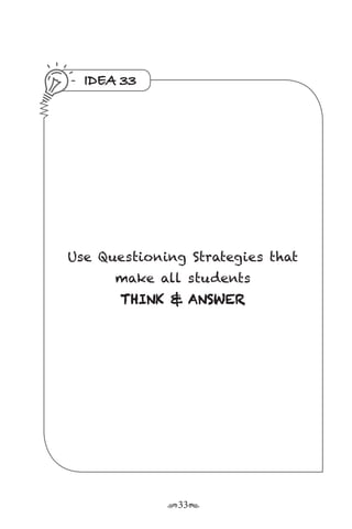 r33s
IDEA 33
Use Questioning Strategies that
make all students
THINK & ANSWER
 