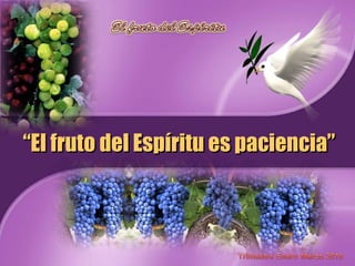 “ El fruto del Espíritu es paciencia” 