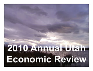 2010 Annual Utah
Economic Review
 