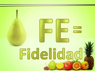 F E = Fidelidad 