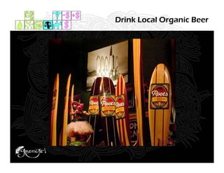 Drink Local Organic Beer
 