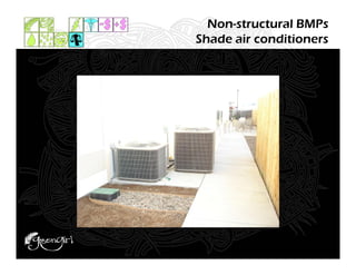 Non-structural BMPs
Shade air conditioners
 