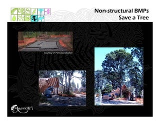 Non-structural BMPs
                                          Save a Tree




Courtesy of Fortis Construction
 