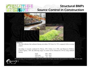 Structural BMPs
                                           Source Control in Construction




Photos and study and text excerpted from “BMPs for Stormwater Discharges Associated with Construction Activities”, DEQ, Feb 2006
 