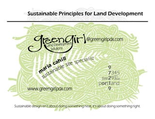 Sustainable Principles for Land Development




Sustainable design isn’t about doing something neat, it’s about doing something right.
 