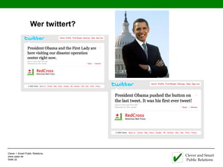 Wer twittert?




Clever + Smart Public Relations
www.caspr.de                       Clever and Smart
Seite 22                           Public Relations
 