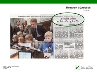 9.2.2010




Clever + Smart Public Relations
WWW.caspr.de                      Clever and Smart
Seite 31                          Public Relations
 