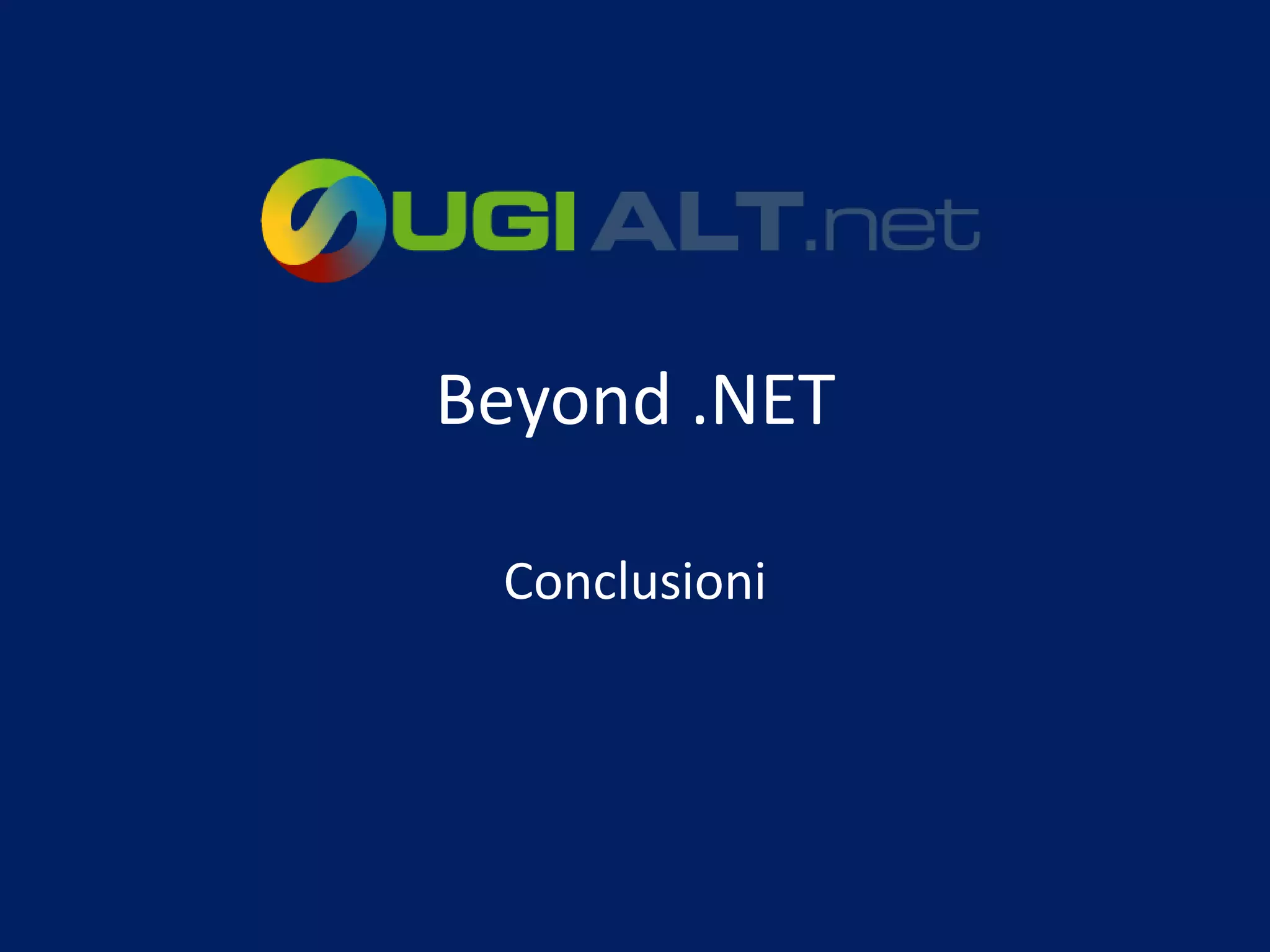 Beyond .NET

 Conclusioni
 