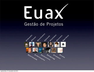 ra
                                                                       ut




                                                                                               ss
                                              o




                                                                                                                         az
                                                                                                         iro
                                                                    od
                                            dr




                                                                                             du
                                                                                    la




                                                                                                                       ov
                                                                                 el
                                           an




                                                                                                       te
                                                        zo


                                                                  dr




                                                                                          ha




                                                                                                                      d
                                                                                   n




                                                                                                     on
                                                     ca
                                         ev




                                                                an




                                                                                                                  rri
                                                                                za


                                                                                        ac
                                                  fra




                                                                                                   jm
                                      ed




                                                              ev




                                                                                                               ga
                                                                            gil


                                                                                       m


                                                                                                 @
                                      @


                                             @


                                                             @



                                                                         @


                                                                                       @




                                                                                                             @
                                          @p            @r          @j             @p          @m           @a
                                             at           ob            ack           ita          sp i       ne
                                                  ric          ert           so n         gor           aze     lize
                                                     kes          oe              rov        asg
                                                         pa         sp i             ina         g         ra
                                                            ke           nh
                                                                            a




quarta-feira, 27 de janeiro de 2010
 