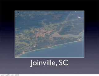 Joinville, SC
quarta-feira, 27 de janeiro de 2010
 