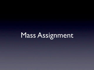 Mass Assignment
 