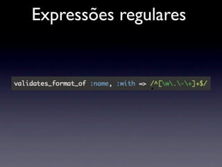 Expressões regulares
 