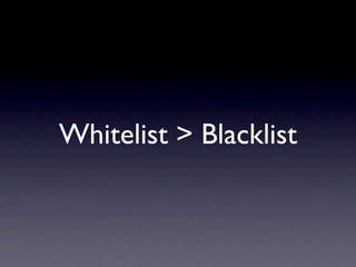 Whitelist > Blacklist
 