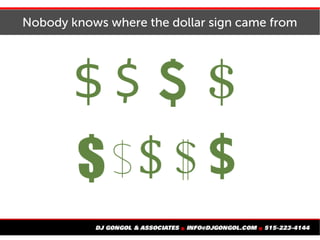 Nobody knows where the dollar sign came from
 
