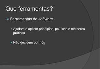 Que ferramentas?Ferramentas de softwareAjudam a aplicar princípios, políticas e melhores práticasNão decidem por nós2009/201019Engenharia do Software I