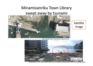 Minamisanriku Town Library 
  swept away by tsunami

                                                                     ...