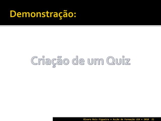Fóruns no MoodleÁlvaro Reis Figueira • Acção de Formação LEA • 20104