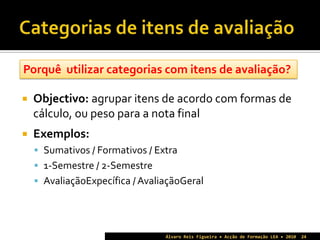 Onde importa clicar…Álvaro Reis Figueira • Acção de Formação LEA • 20107 Criação de novas escalas