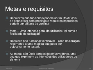 Requisitos funcionaisDescrevem a funcionalidade ou serviços do sistemaDependem do tipo de software, dos utilizadores espectáveis e do tipo de sistema no qual o software será usadoRequisitos funcionais Requisitos funcionais do utilizador – Podem ser declarações de alto nível acerca do que o sistema deve fazerRequisitos funcionais do sistema – Devem descrever os serviços do sistema em pormenor2009/201011Engenharia do Software I
