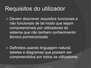 Tipos de requisitos não funcionaisRequisitos não funcionaisDe produtoOrganizacionaisExternosEficiênciaPortabilidadeInteroperabilidadeÉticosUsabilidadeFiabilidadeLegislativosFornecimentoNormasPrivacidadeSegurançaImplementaçãoDesempenhoEspaço2009/201018Engenharia do Software I