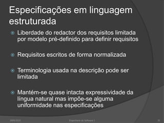 Requisitos de domínio do LIBSYS“Devido a restrições quanto a direitos de autor, alguns documentos têm de ser eliminados logo que cheguem. Dependendo dos requisitos do utilizador, estes documentos serão impressos localmente no servidor do sistema para envio manual ao utilizador ou encaminhados para uma impressora de rede.”2009/201025Engenharia do Software I