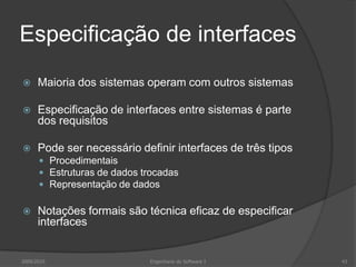 Requisitos e desenhoEm princípioRequisitos declararam o que o sistema deve fazer Desenho descreve como o sistema o fazNa prática são inseparáveisPode desenhar-se uma arquitectura do sistema para estruturar os requisitosSistema poder interoperar com outros sistemas que geram requisitos de desenhoA utilização de um desenho específico pode ser um requisito do domínio2009/201033Engenharia do Software I