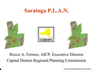 Start End Saratoga P.L.A.N. Rocco A. Ferraro, AICP, Executive Director Capital District Regional Planning Commission 