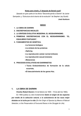 1 
Notas para charla ¿Y después de Darwin qué? 
(basado en gran parte en los libros “Deconstruyendo a Darwin” de Javier 
S...