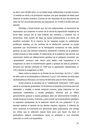 es decir unos 40.000 años; no es desde luego saltacionista a escala humana. 
La estasis es obvia y la puntuación requiere ...