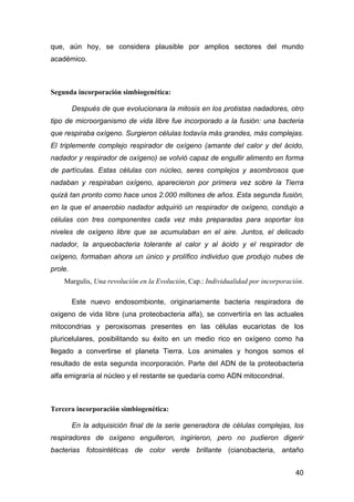 que, aún hoy, se considera plausible por amplios sectores del mundo 
académico. 
40 
Segunda incorporación simbiogenética:...