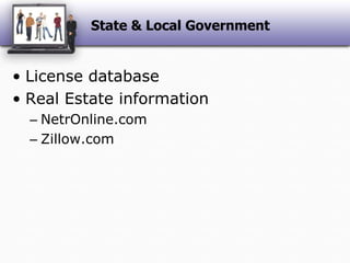 State & Local GovernmentLicense databaseReal Estate informationNetrOnline.comZillow.com