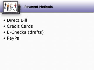 Payment MethodsDirect BillCredit CardsE-Checks (drafts)PayPal