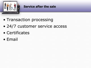 Service after the saleTransaction processing24/7 customer service accessCertificatesEmail
