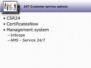 24/7 Customer service optionsCSR24CertificatesNowManagement systemInScopeAMS - Service 24/7