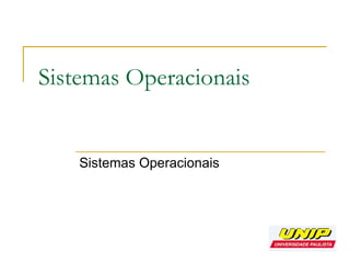 Sistemas Operacionais Sistemas Operacionais  