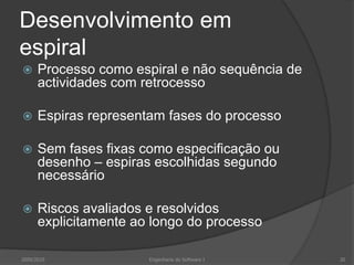 Desenvolvimento em espiralProcesso como espiral e não sequência de actividades com retrocessoEspiras representam fases do processoSem fases fixas como especificação ou desenho – espiras escolhidas segundo necessárioRiscos avaliados e resolvidos explicitamente ao longo do processo2009/201020Engenharia do Software I