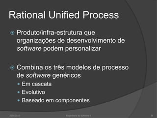 Rational Unified ProcessProduto/infra-estrutura que organizações de desenvolvimento de software podem personalizarCombina os três modelos de processo de software genéricosEm cascataEvolutivoBaseado em componentes2009/2010Engenharia do Software I38
