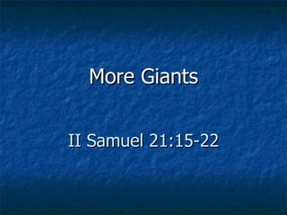 More Giants II Samuel 21:15-22 