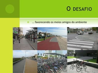 O desafio... favorecendo os meios amigos do ambiente