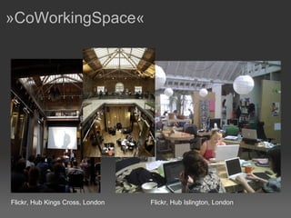 »CoWorkingSpace«  Flickr, Hub Kings Cross, London Flickr, Hub Islington, London 