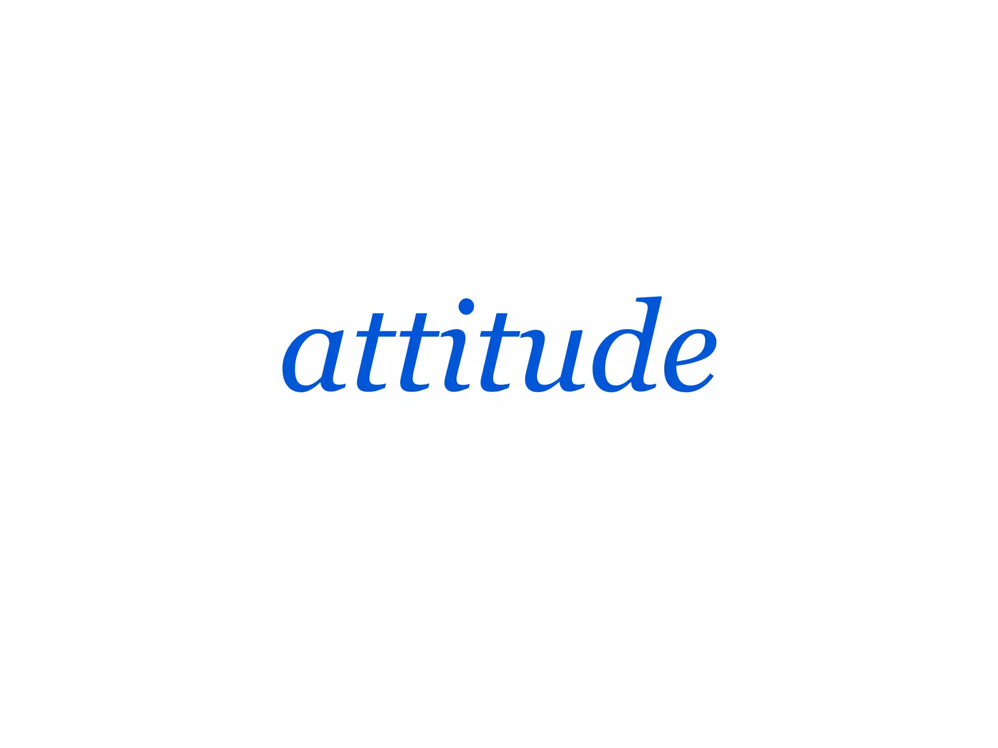 attitude
 