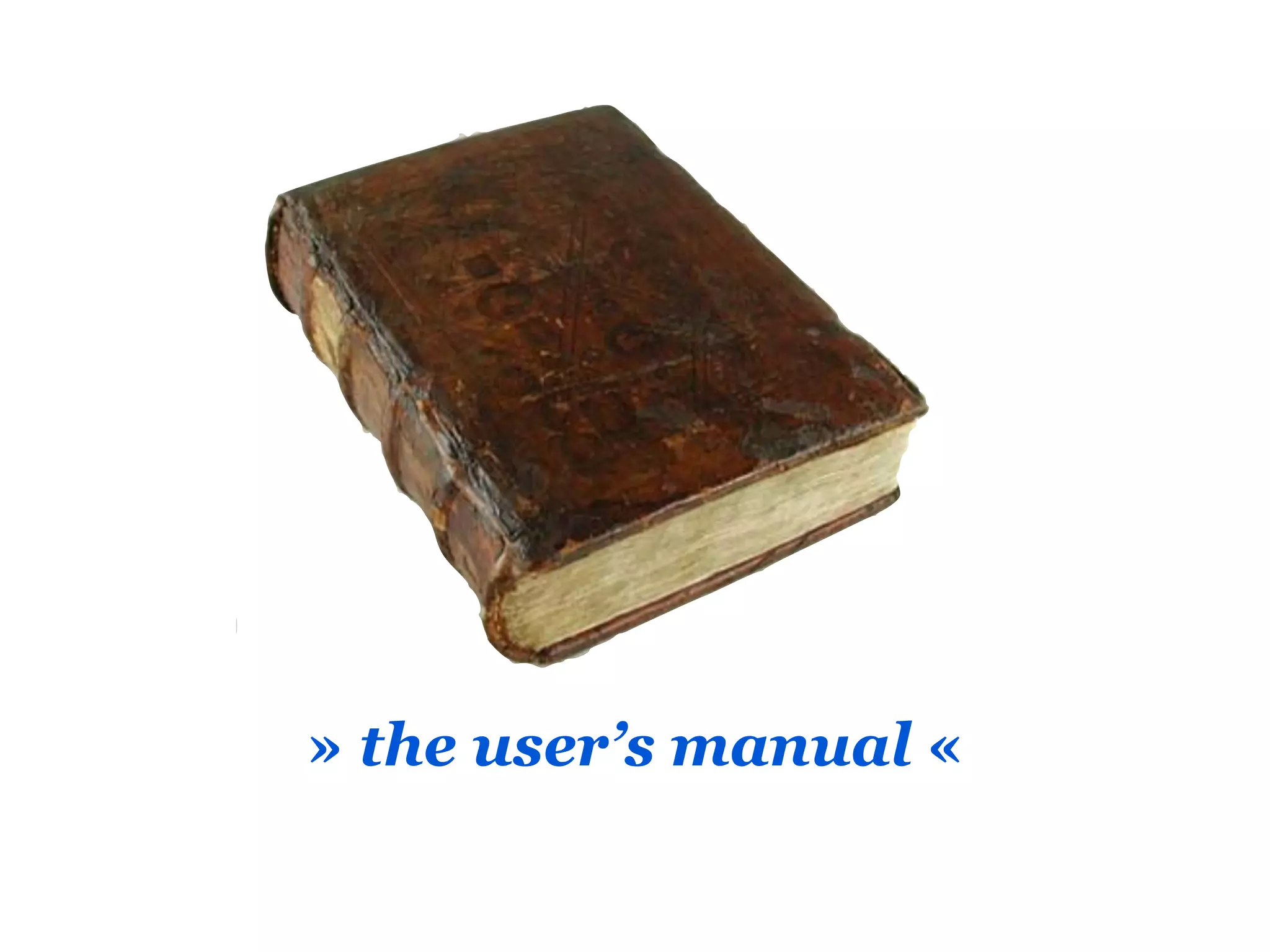 » the user’s manual «
 