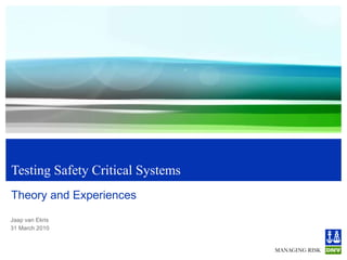 Testing Safety Critical Systems Theory and Experiences ,[object Object],[object Object]