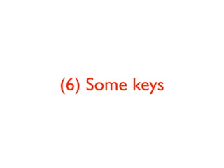 (6) Some keys
 