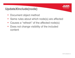 UpdateXInclude(node)
UpdateXInclude(node)
 •   Document object method
 •   Same rules about which node(s) are affected
   ...