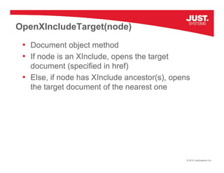 OpenXIncludeTarget(node)
OpenXIncludeTarget(node)
 • Document object method
 • If node i an XI l d opens the t
        d i...