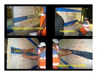Pegamento con rodillo
                         instalación




  10cm




                        aplanado con rodillo
 