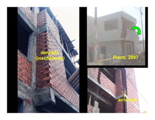 dentada
(insuficiente)   Pisco, 2007




                   arriostre
 