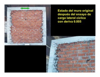Estado del muro original
después del ensayo de
carga lateral cíclica
con deriva 0.005
 